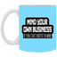 Mind Yours or Invest-11oz White Mug