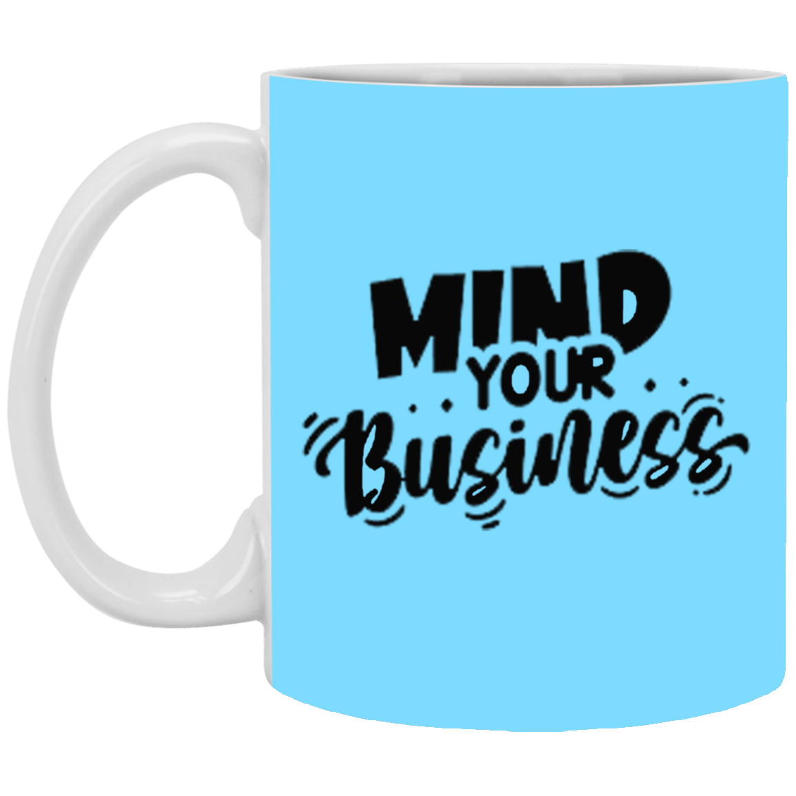 Mind Your Business-11oz White Mug