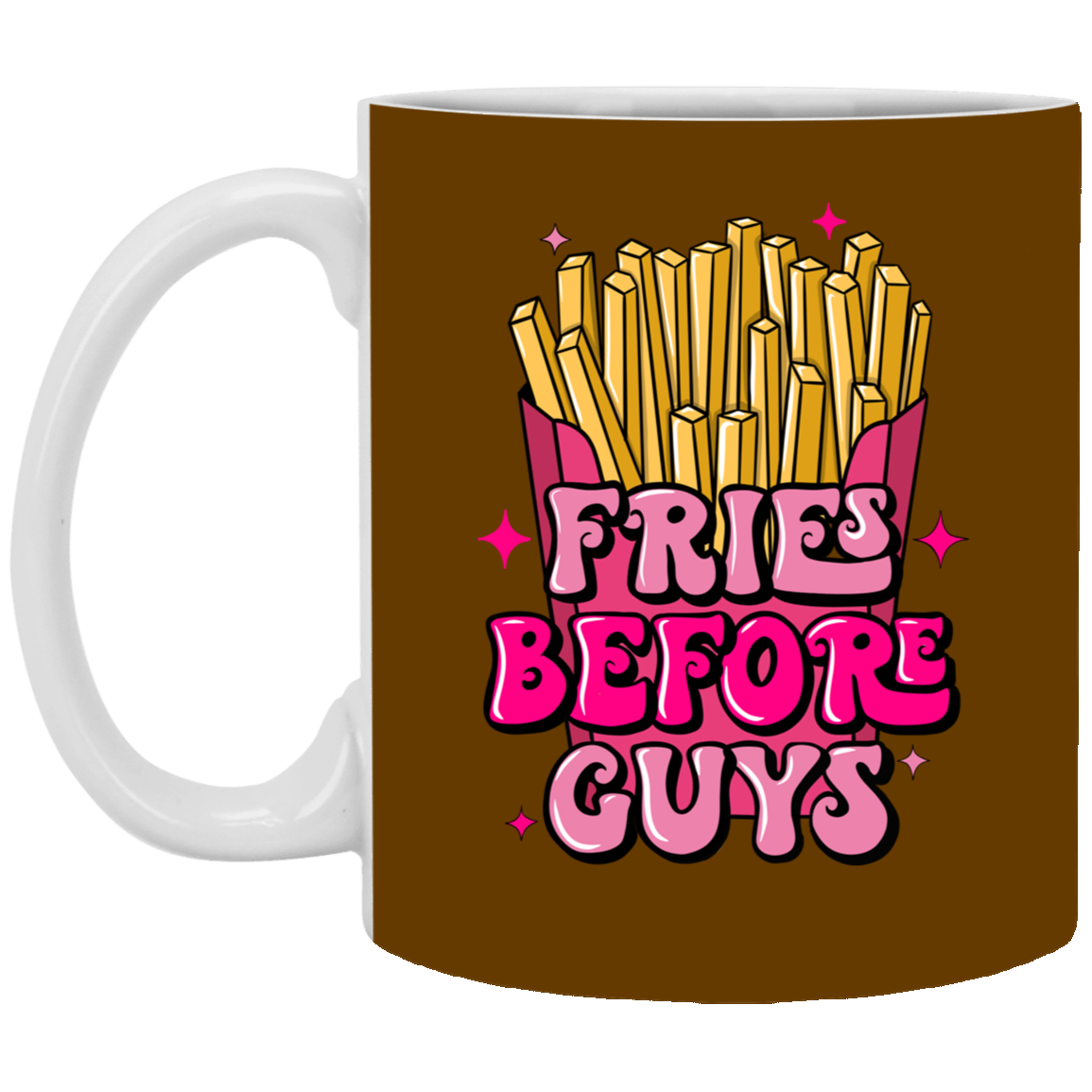 Fries Before Guys-11oz White Mug