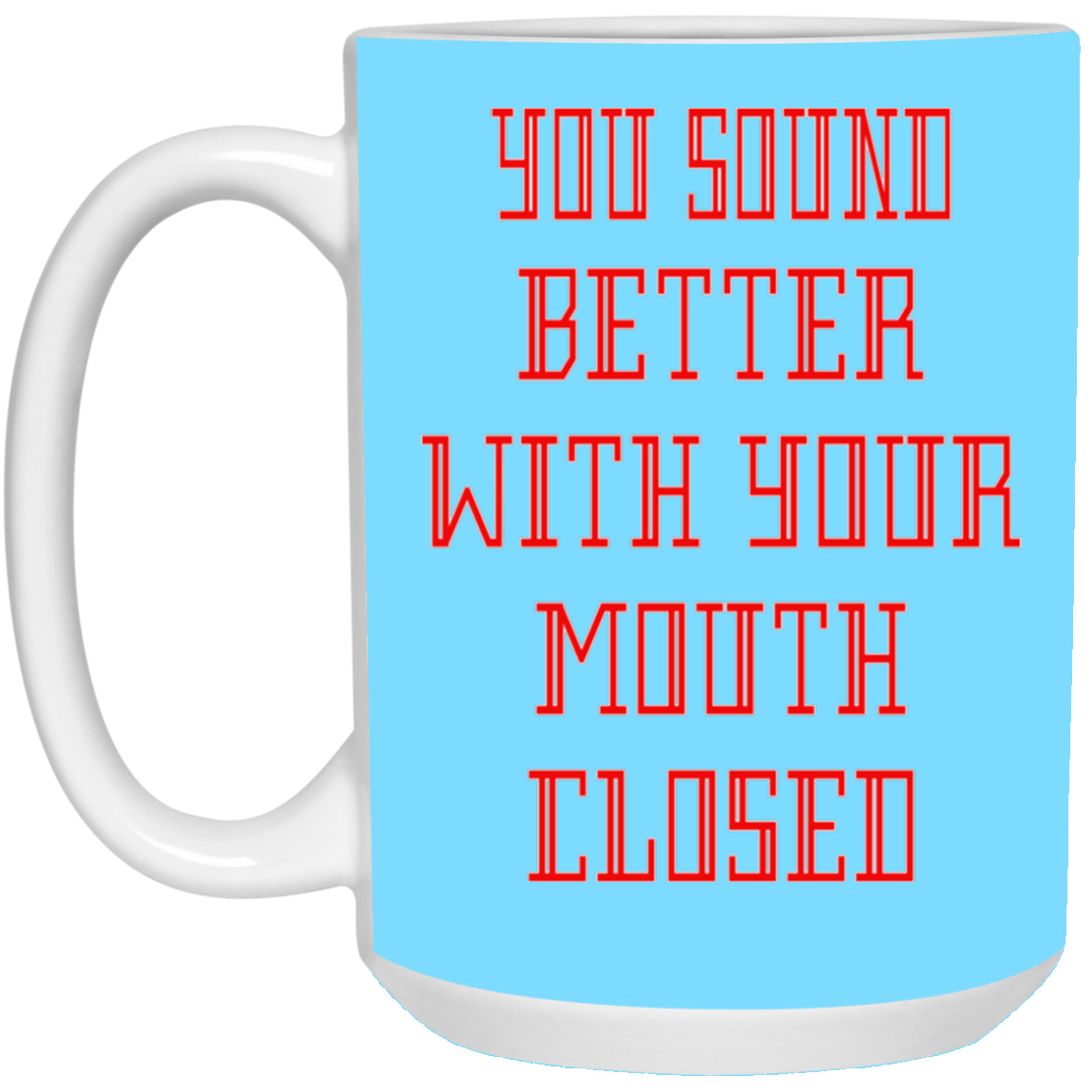 Mouth Closed-15oz White Mug