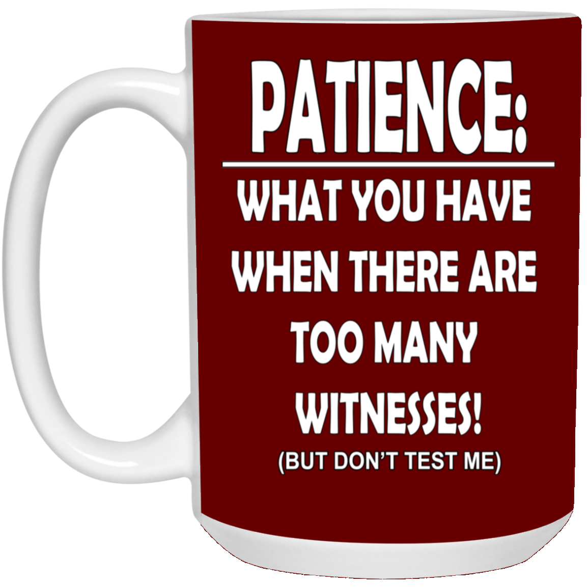 Patience-Witnesses-15oz White Mug