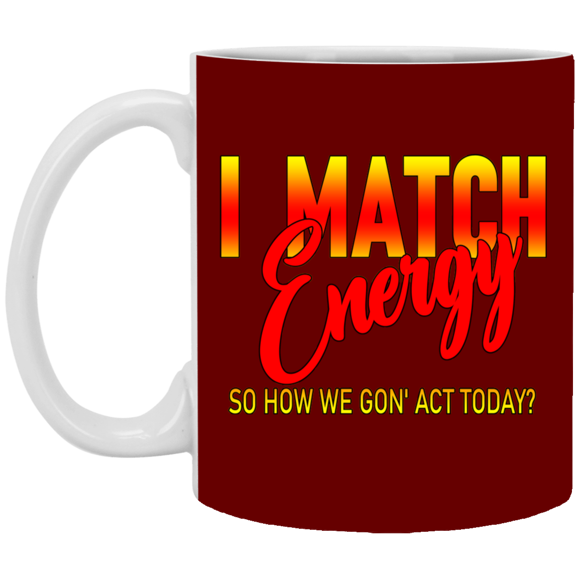 I Match Energy-11oz White Mug