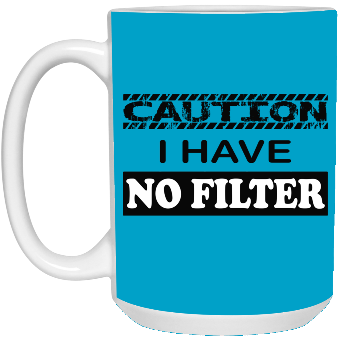 Caution-No Filter-15oz White Mug