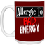 Allergic to Bad Energy-15oz White Mug