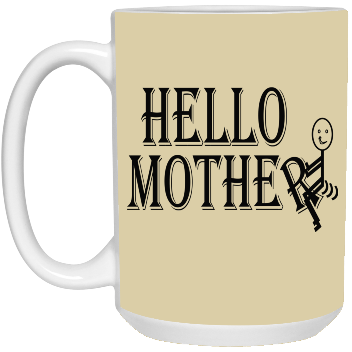Hello Mother-15oz White Mug