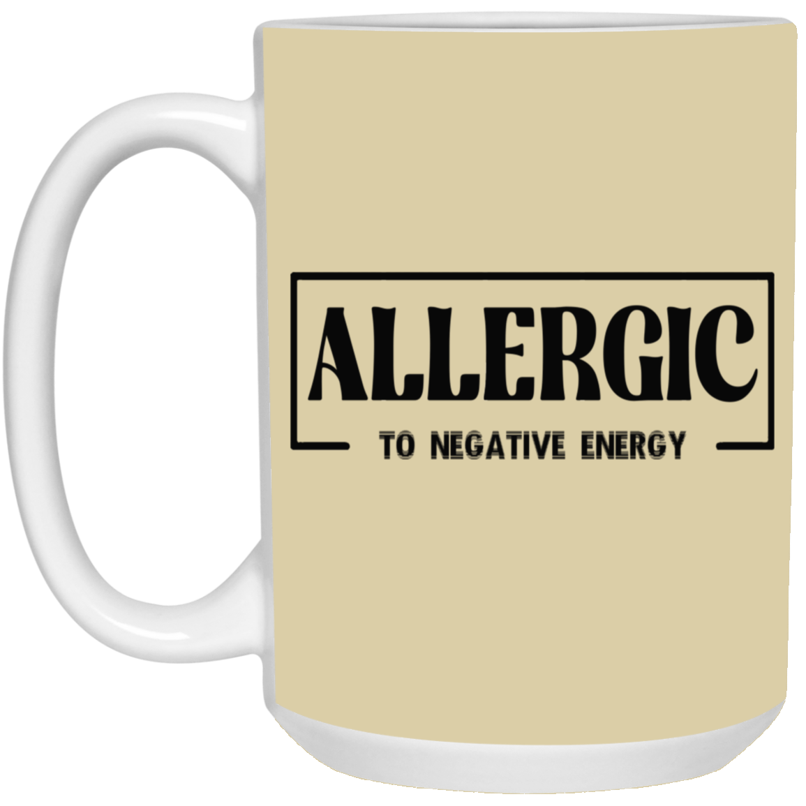 Allergic to Negative Energy-15oz White Mug