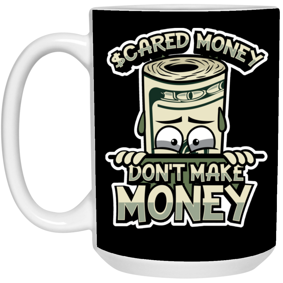 Scared Money-15oz White Mug