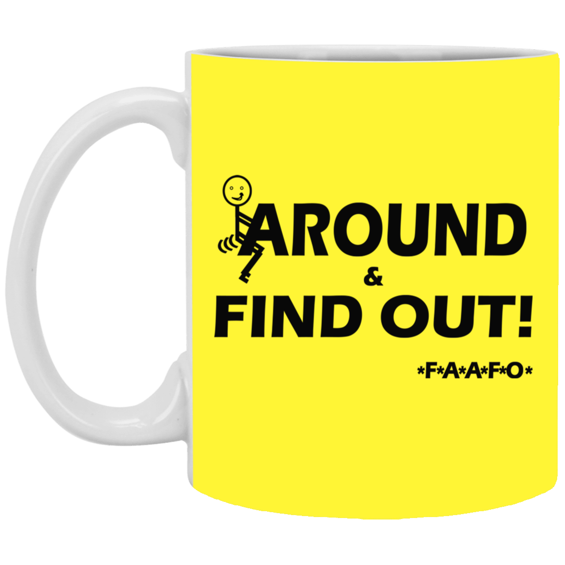 Fu(k Around-11oz White Mug
