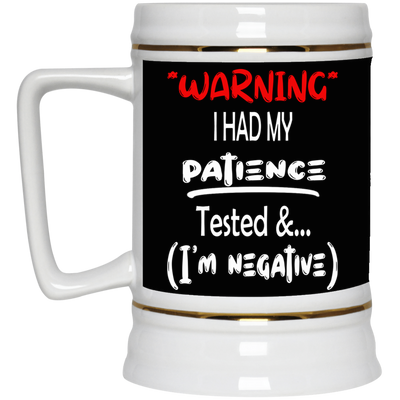 Patience Tested-Beer Stein 22oz.