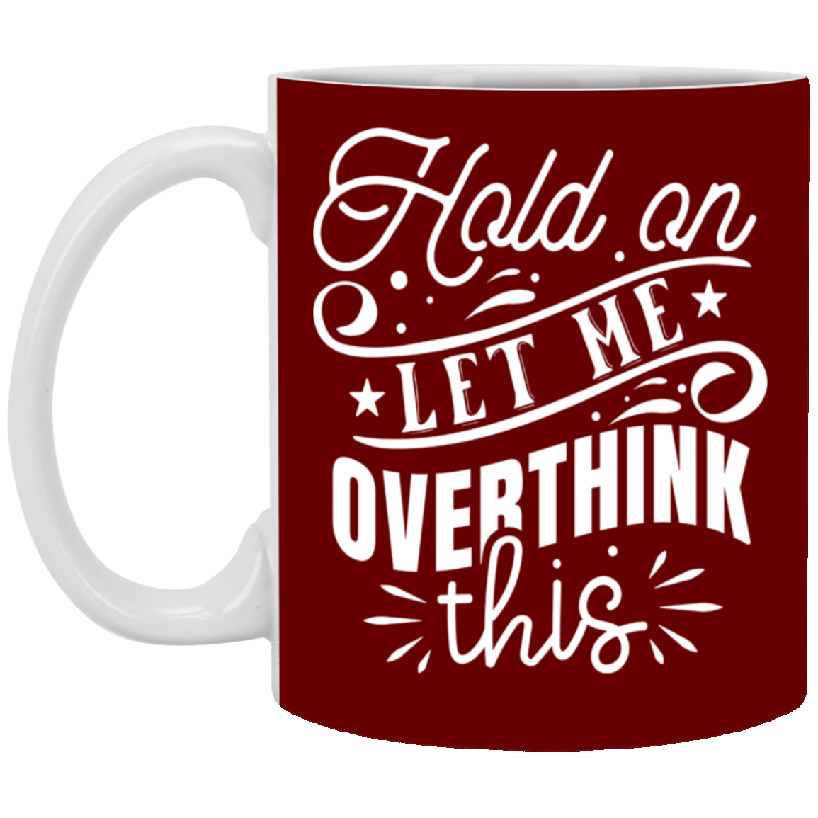Let Me Overthink This-11oz White Mug