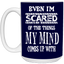 Even I'm Scared-15oz White Mug