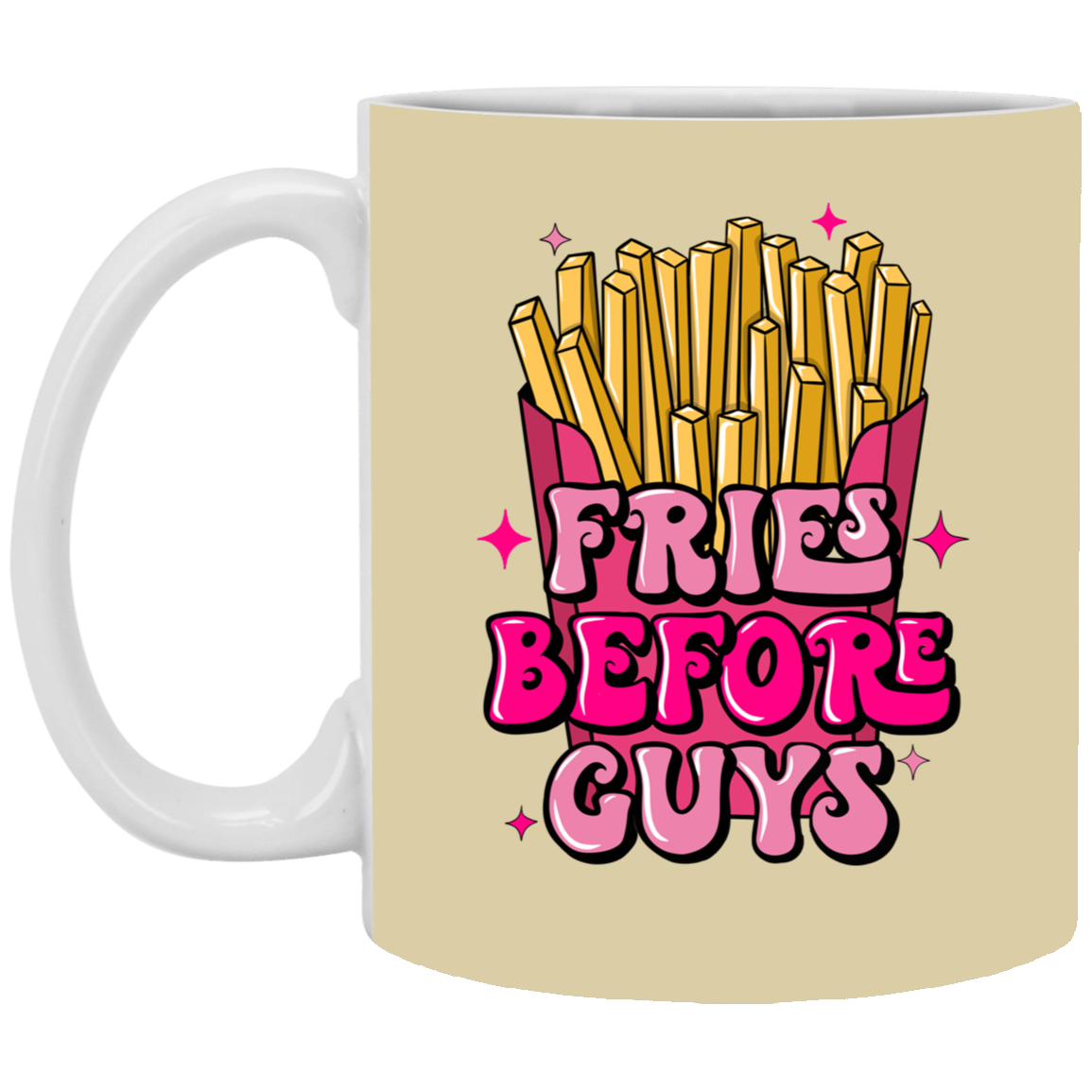 Fries Before Guys-11oz White Mug