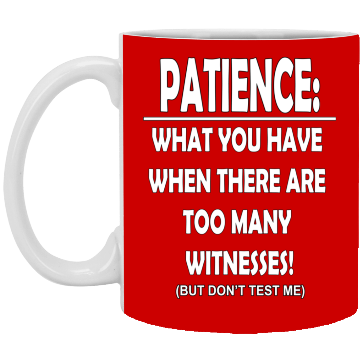 Patience-Witnesses-11oz White Mug