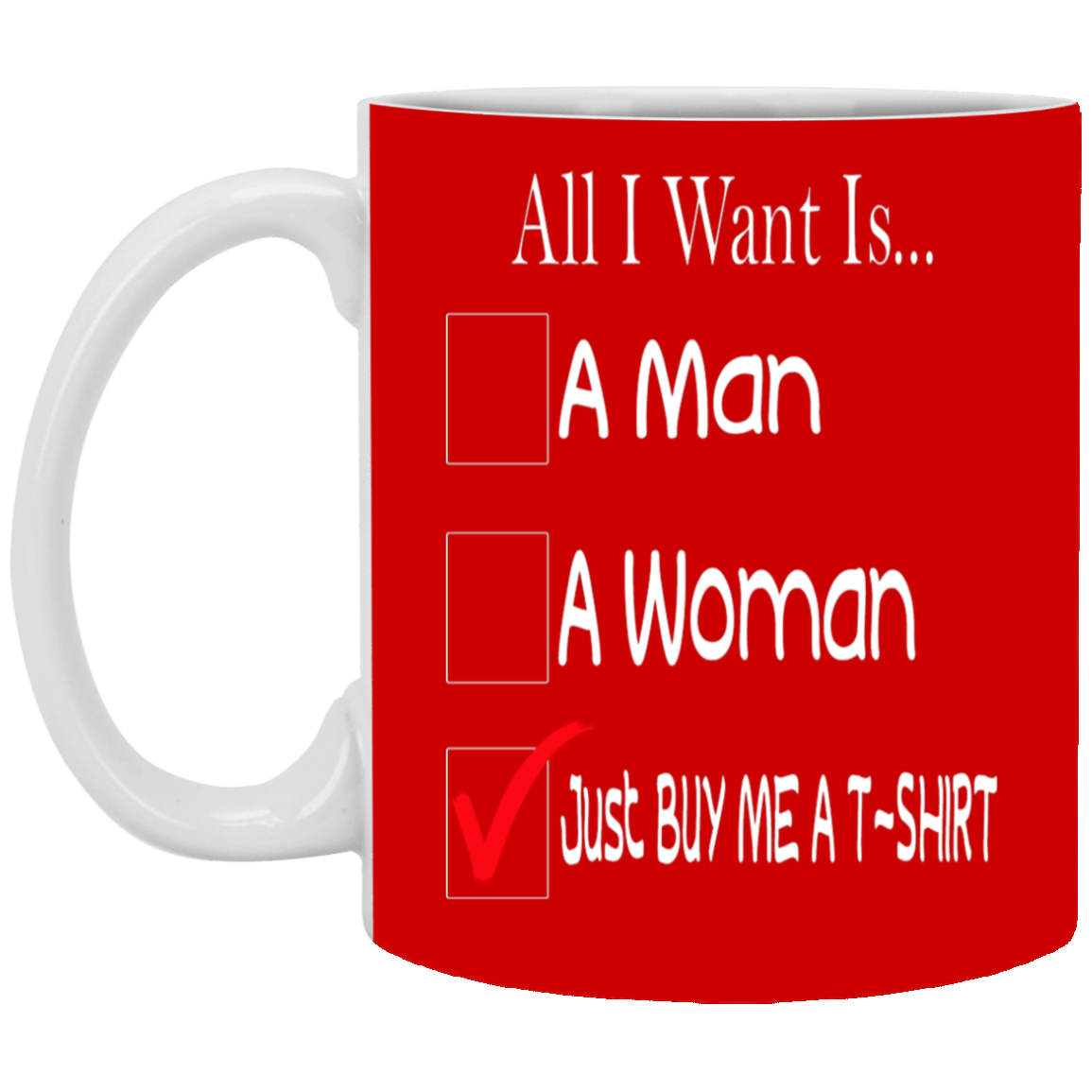 Buy Me A T-Shirt-11oz White Mug