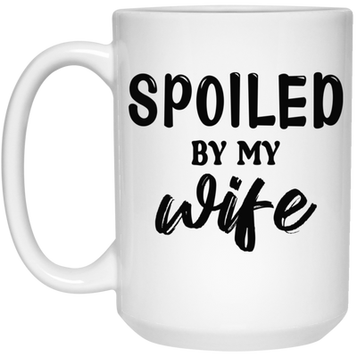 Spoiled By My Wife-15oz White Mug