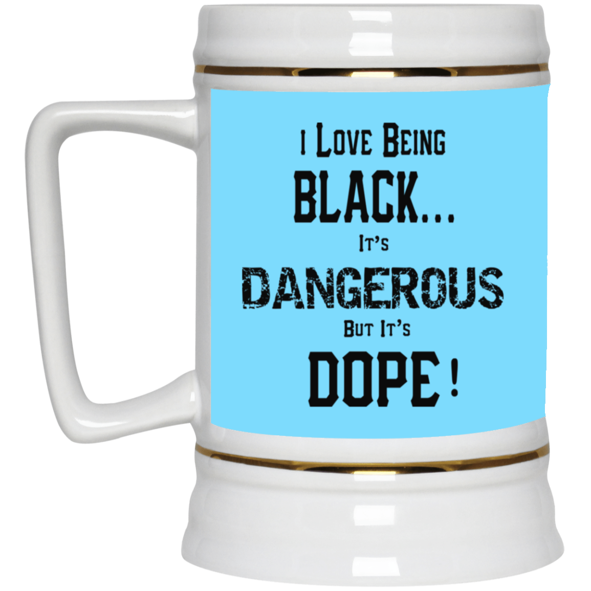 Black is Dangerous-Beer Stein 22oz.