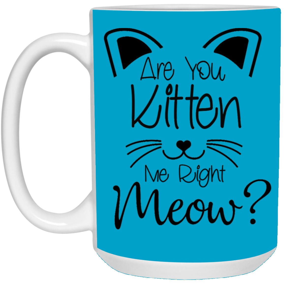 Are You Kitten Me-15oz White Mug