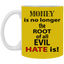 Root of Evil-Hate-11oz White Mug