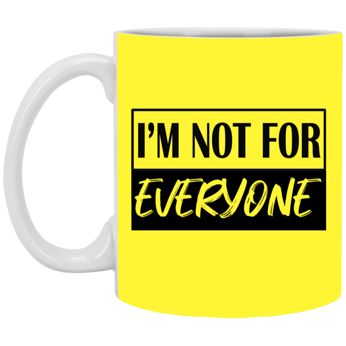 Not for Everyone-11oz White Mug