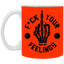 Fu(k Your Feelings-Middle Finger-11oz White Mug