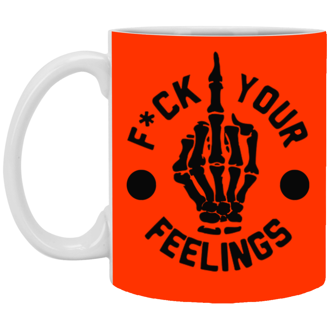 Fu(k Your Feelings-Middle Finger-11oz White Mug