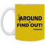 Fu(k Around-11oz White Mug