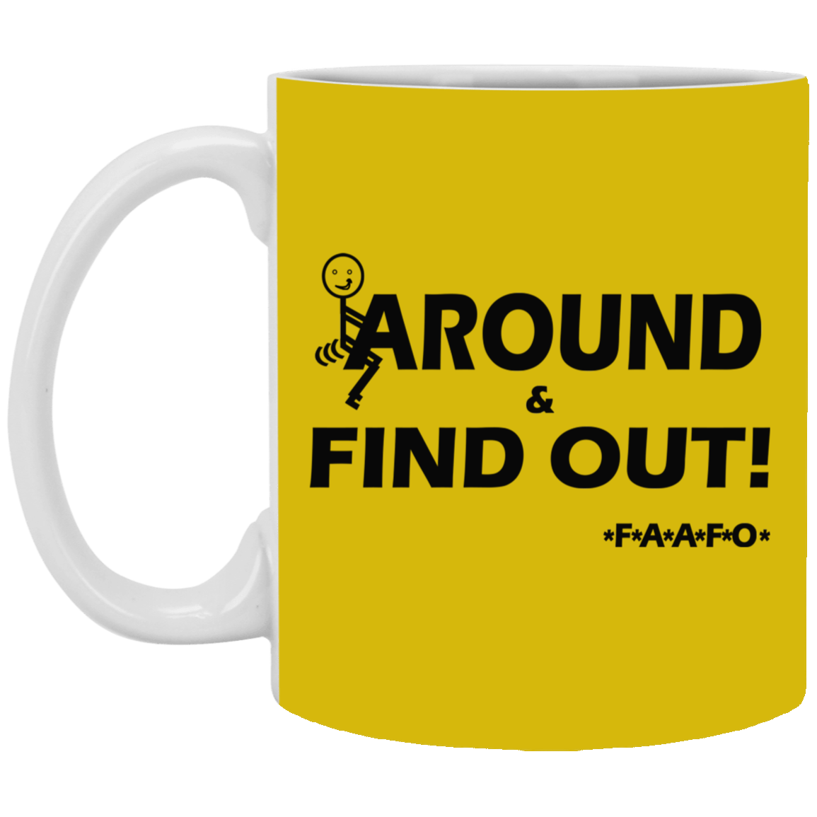 Fu(k Around-11oz White Mug