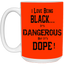 Black is Dangerous-15oz White Mug