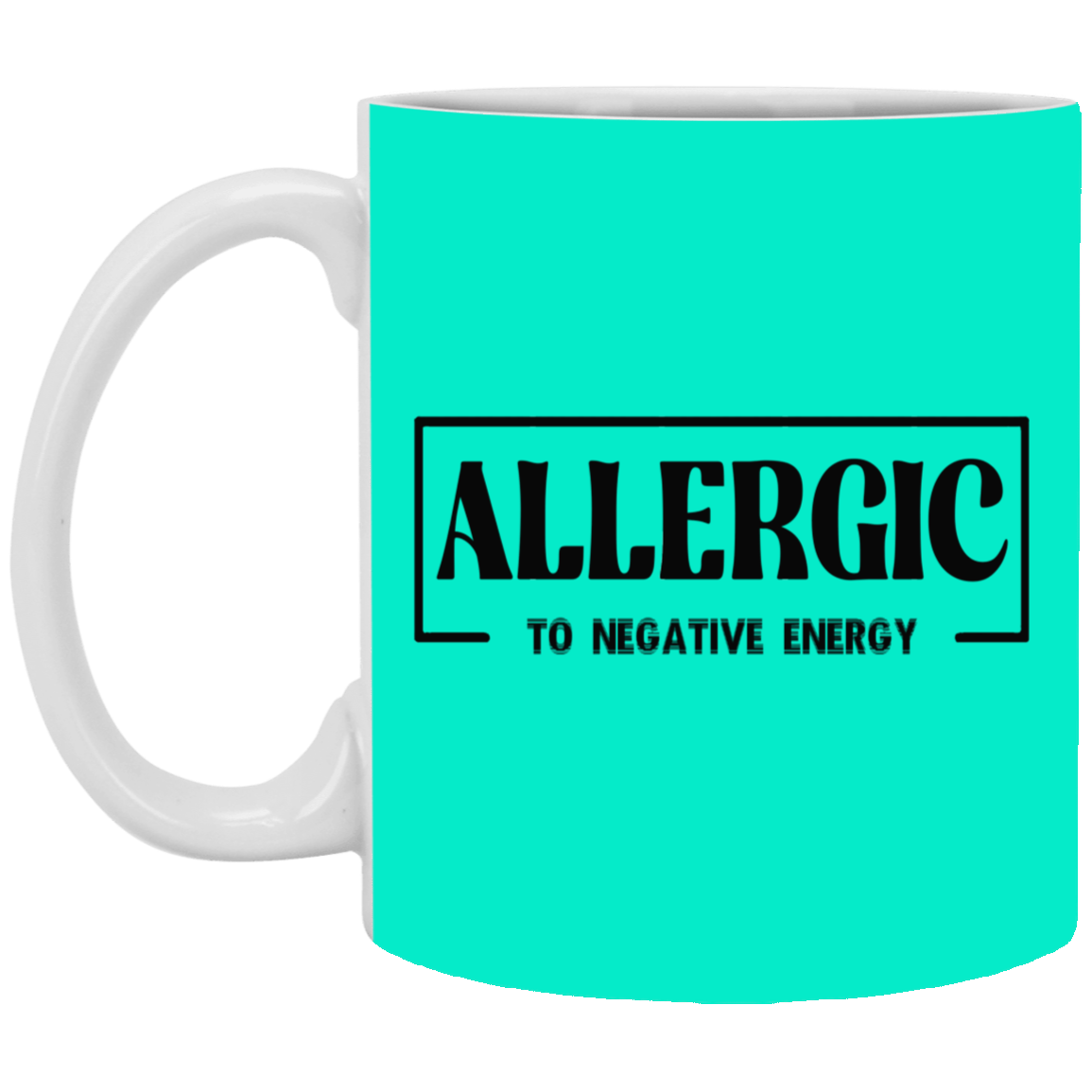Allergic to Negative Energy-11oz White Mug