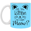Are You Kitten Me-11oz White Mug