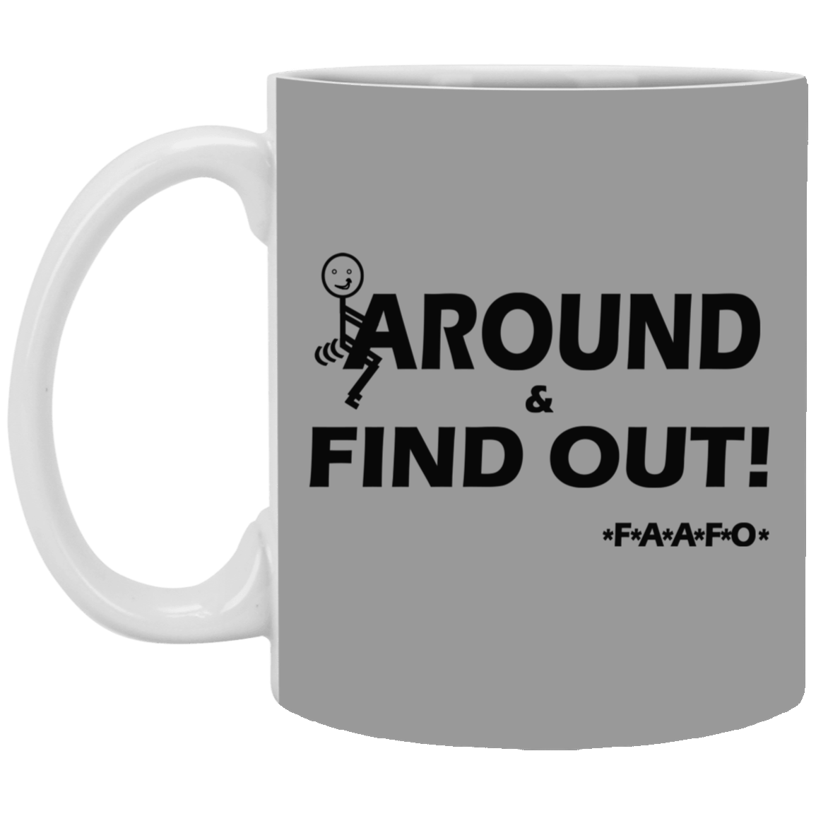 Fu(k Around-11oz White Mug