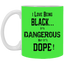 Black is Dangerous-11oz White Mug