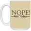 Not Today-15oz White Mug