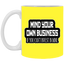 Mind Yours or Invest-11oz White Mug