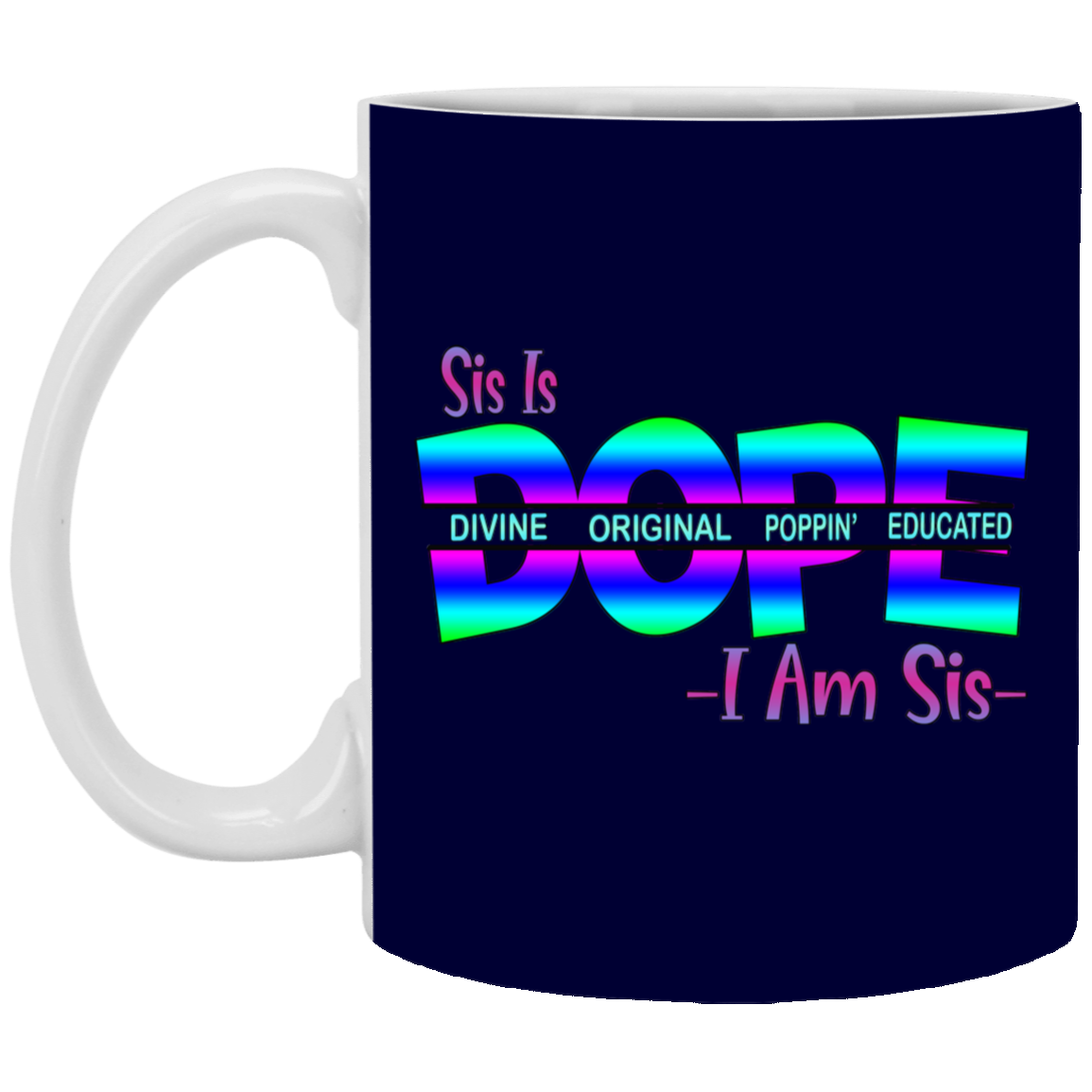 Sis is Dope-11oz White Mug