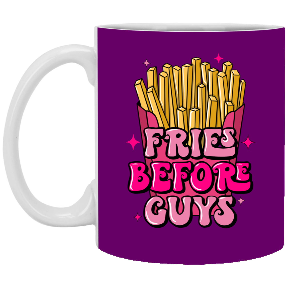 Fries Before Guys-11oz White Mug
