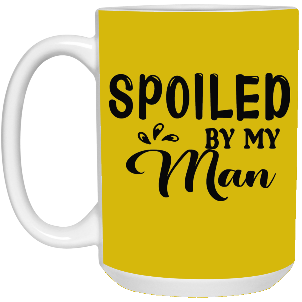 Spoiled By My Man-15oz White Mug