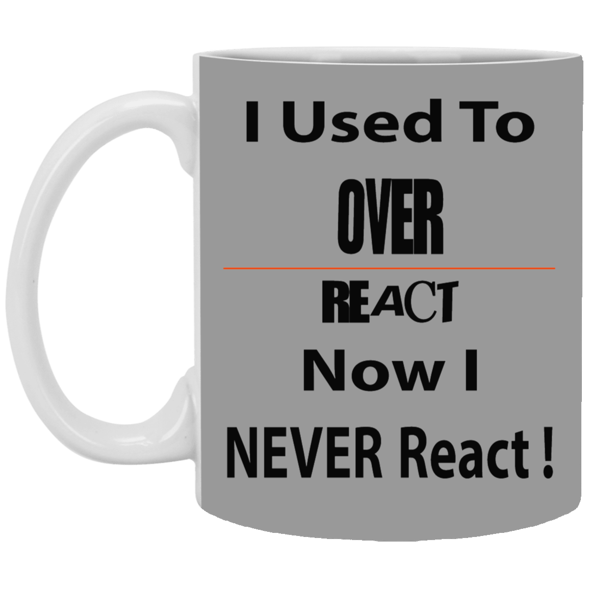 Overreact-11oz White Mug