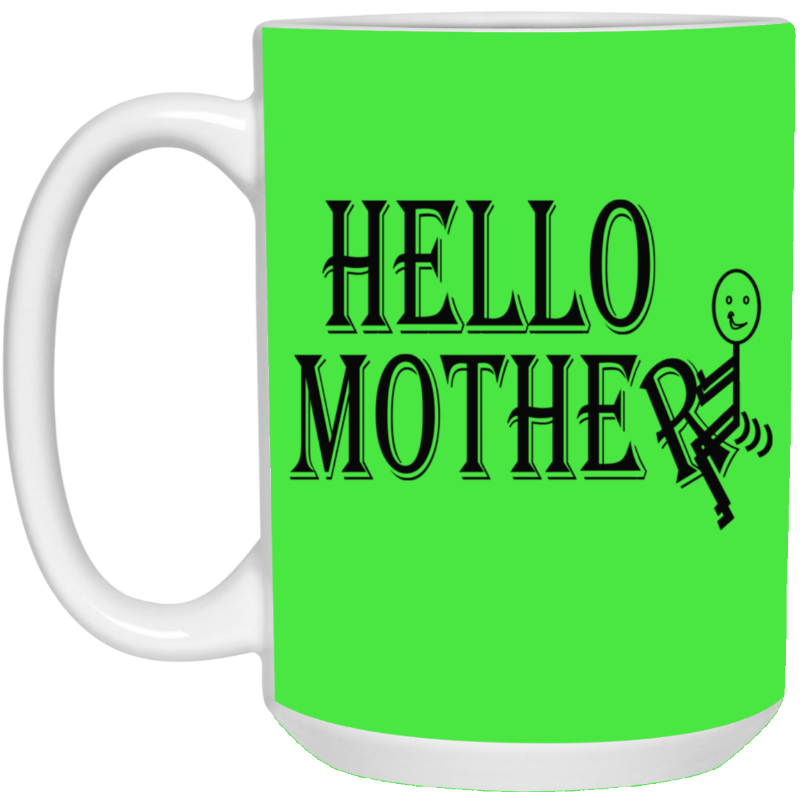 Hello Mother-15oz White Mug