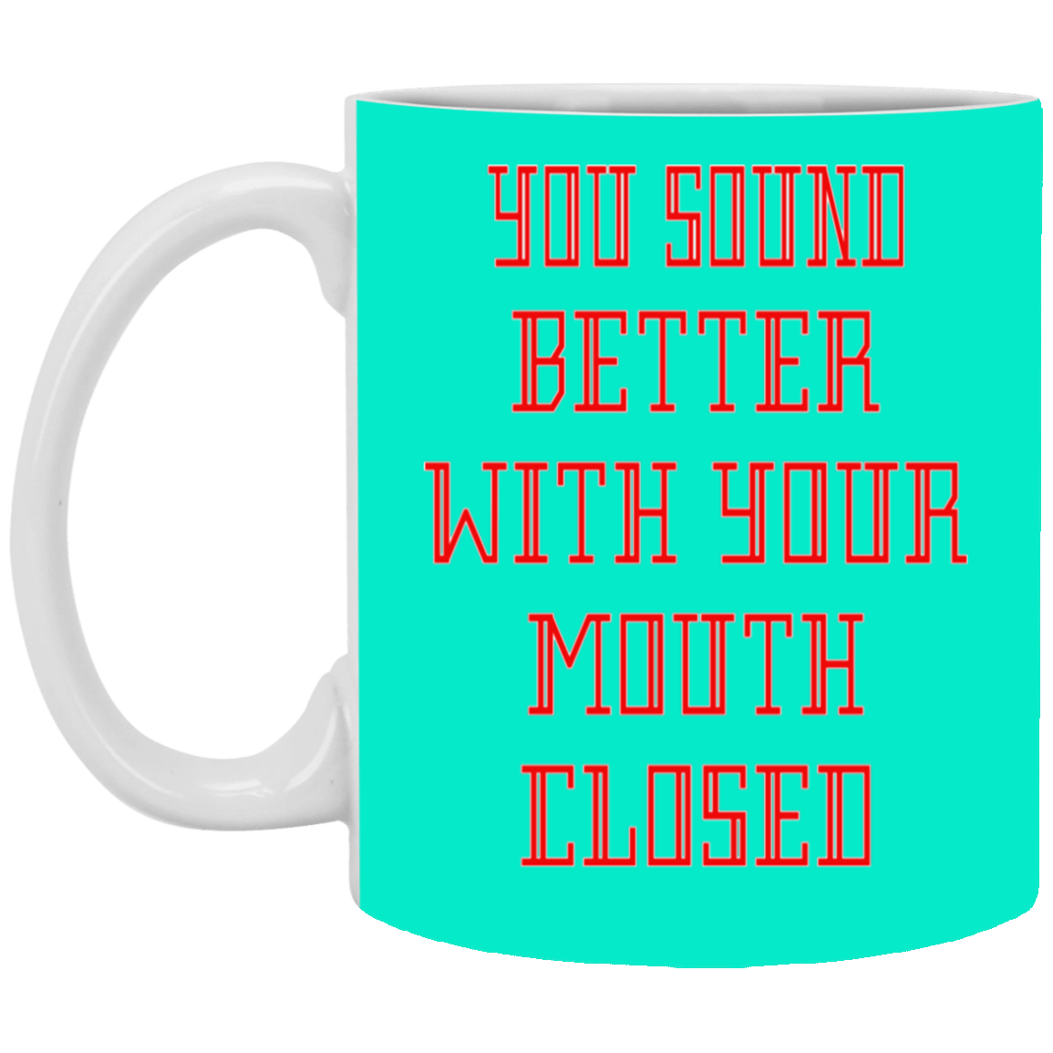 Mouth Closed-11oz White Mug