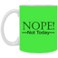 Not Today-11oz White Mug