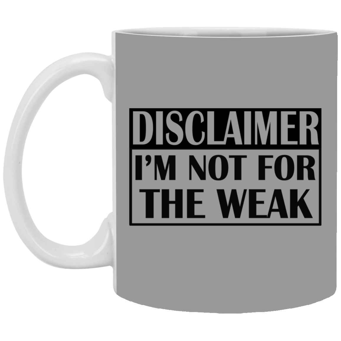 Not for the Weak-11oz White Mug
