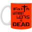 Faith without Works-11oz White Mug