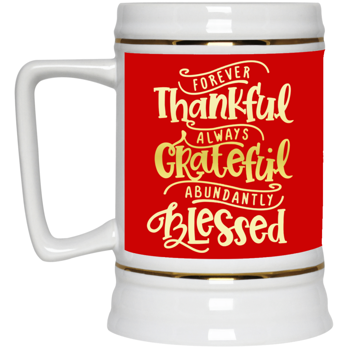 Forever Thankful-Beer Stein 22oz.