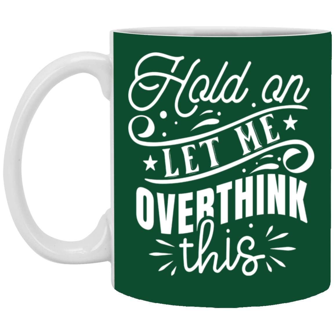 Let Me Overthink This-11oz White Mug