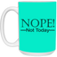 Not Today-15oz White Mug