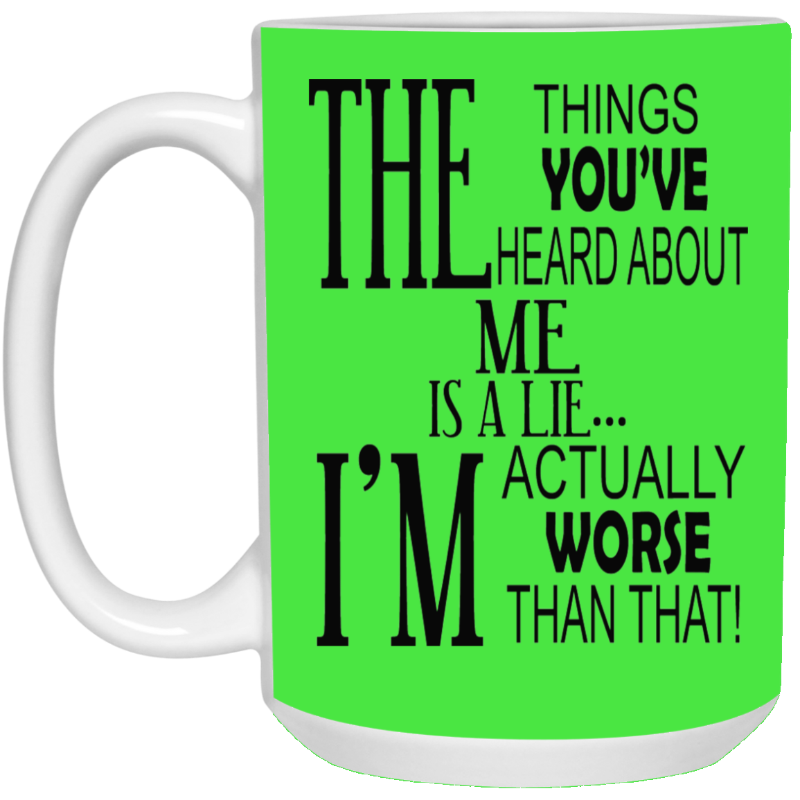 Things You've Heard-15oz White Mug