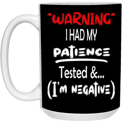 Patience Tested-15oz White Mug