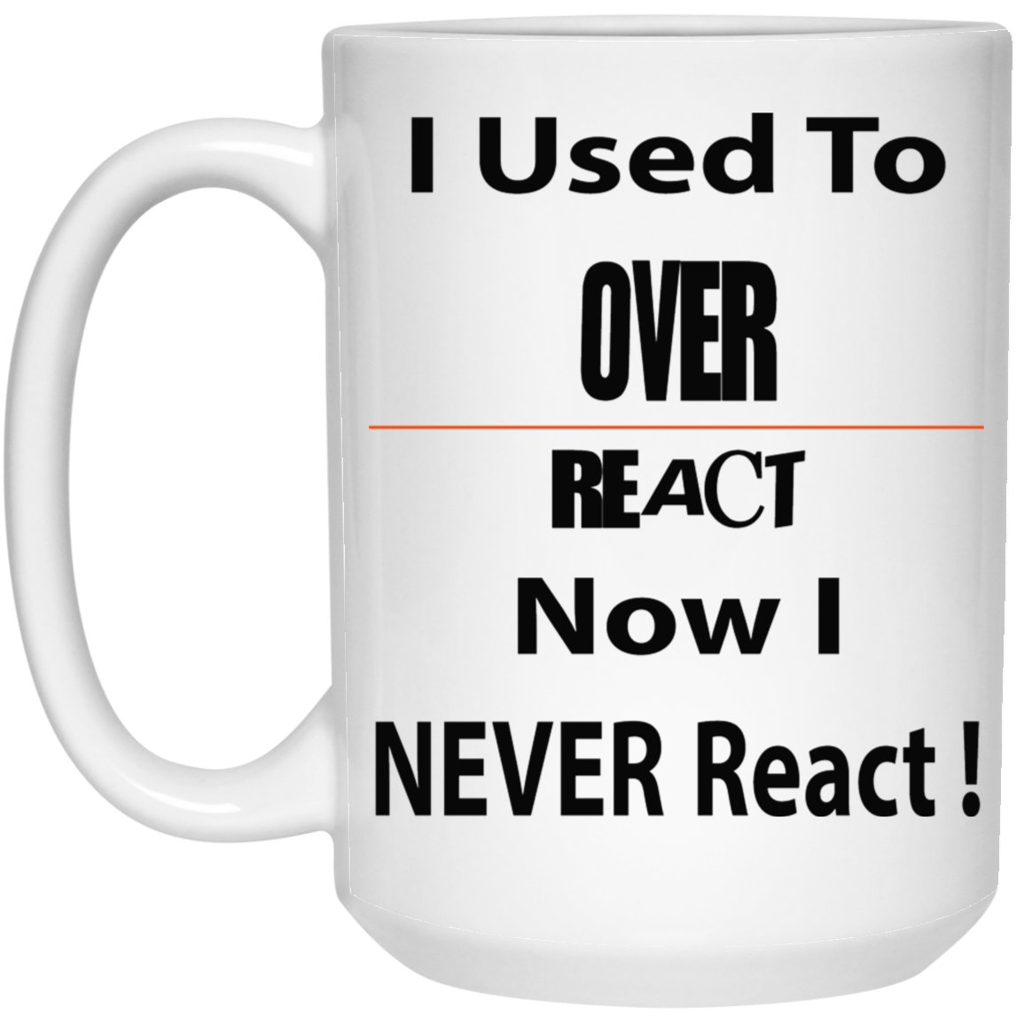 Overreact-15oz White Mug