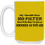 My Mouth Has No Filter-15oz White Mug